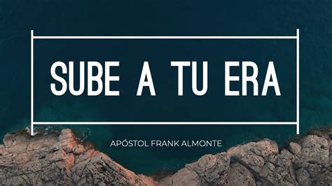 Sube A Tu Era Apóstol Frank Almonte YouTube