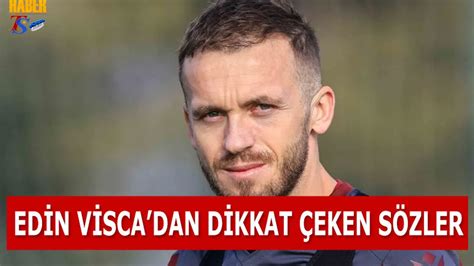 Edin Visca Dan Dikkat Eken S Zler Trabzon Haber Trabzonspor