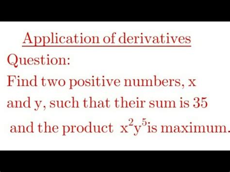 Find Two Positive Numbers X And Y Such That Their Sum Is And The