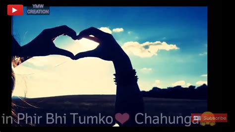 Mai Phir Bhi Tumko Chahunga Whatsapp Status Video Song Full Hd Youtube