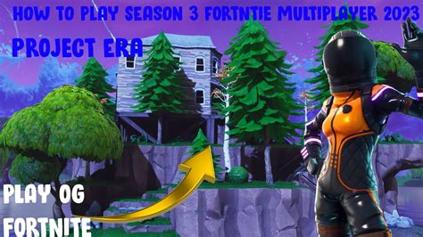 How To Play Og Fortnite Chapter 1 Season 3 Multiplayer In 2023 Project Era Youtube