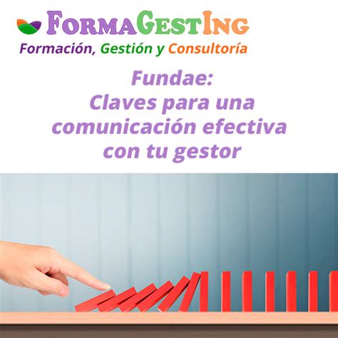 Fundae Claves Para Una Comunicación Efectiva Con Tu Gestor El Blog De Formagesting