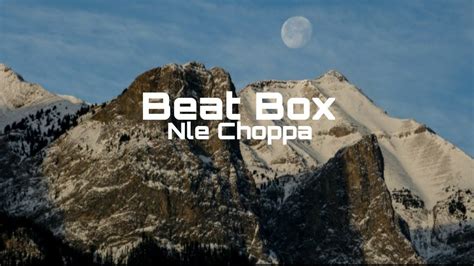 Nle Choppa First Day Out Beat Box Lyrics Youtube