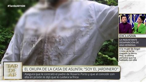 El Okupa Jardinero De La Casa De Asunta Basterra Habla Del Crimen