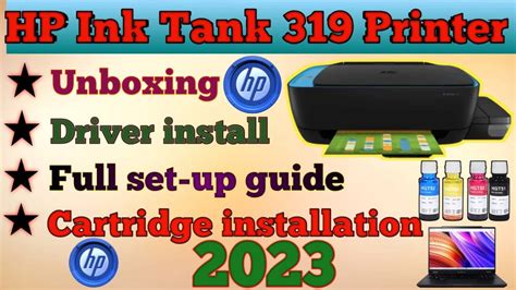 Hp Ink Tank 319 Printer Unboxing Full Set Up Cartridge Installation Ink Load Driver