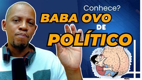 COTIDIANO BABA OVO DE POLÍTICO YouTube