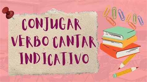 Conjugar o verbo CANTAR no modo Indicativo Conjugação Verbo Cantar