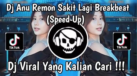 DJ ANU REMON SAKIT LAGI BREAKBEAT Speed Up YouTube