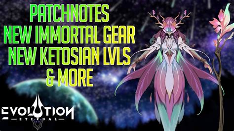 Patchnotes New Immortal Gear New Ketoisian LvLs More Eternal