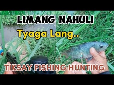 Limang Nahuli Tyaga Lang Tiksay Fishing Hunting Youtube