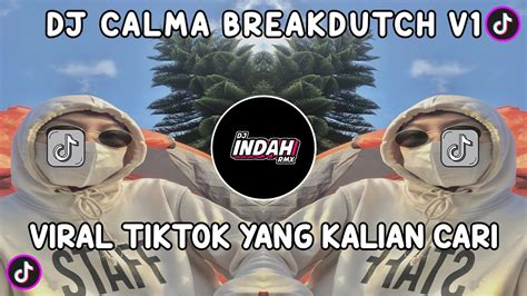 Dj Calma Dj Breakdutch Calma V Viral Tik Tok Terbaru Yang