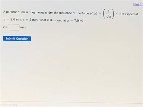 Solved Hint 1 A Particle Of Mass 3 Kg Moves Under The