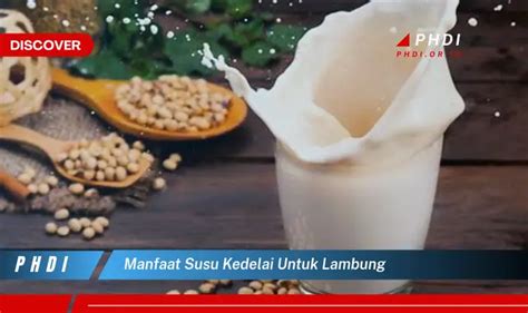 Ketahui 7 Manfaat Susu Kedelai Untuk Lambung Yang Wajib Kamu Intip