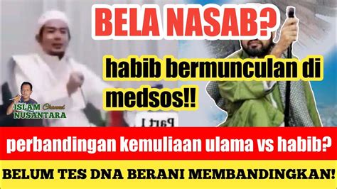 Bela Nasab Habib Bermunculan Perbandingkan Ulama Dengan Habib