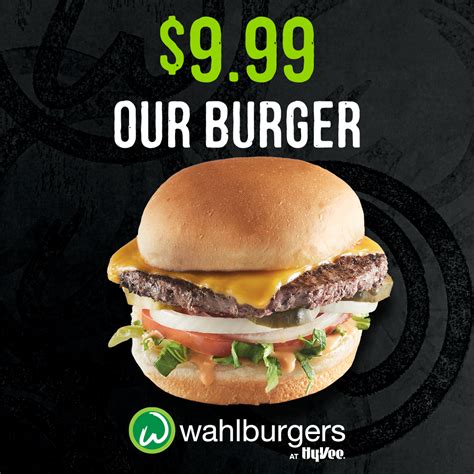 999 Our Burger At Wahlburgers At Hy Vee Company Hy Vee Your Employee Owned Grocery Store