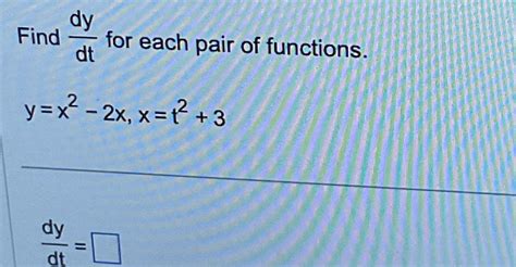 Solved Find Dydt For Each Pair Of Chegg