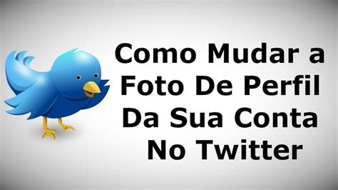 Como Mudar A Foto De Perfil Da Sua Conta No Twitter Fotos De Perfil