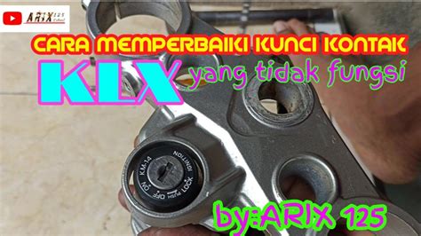 Cara Memperbaiki Kunci Kontak Motor Klx YouTube