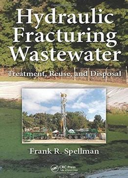 Hydraulic Fracturing Wastewater: Treatment, Reuse, And Disposal Download