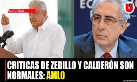 Normal Críticas De Zedillo Y Calderón Al Proyecto De Transformación Amlo Periódico La Última