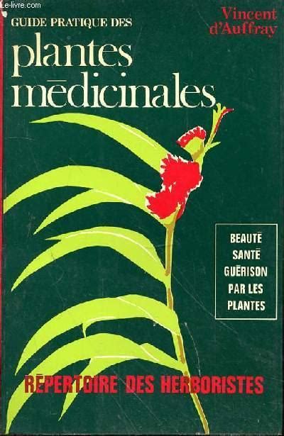 GUIDE PRATIQUE DES PLANTES MEDICINALES REPERTOIRE DES HERBORISTES