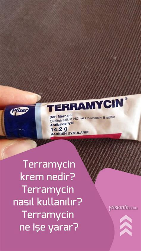 Terramycin Teramisin krem nedir Terramycin nasıl kullanılır