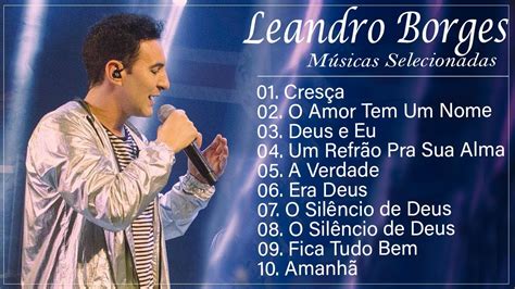 Leandro Borges Era Deus Deus E Eu Top De Sucessos Gospel