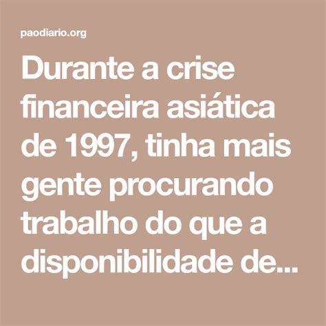 Durante a crise financeira asiática de 1997 tinha mais gente