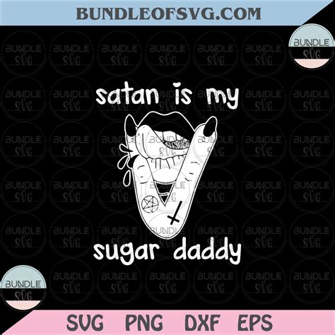 Satan Is My Sugar Daddy Svg Satan Svg Lips Svg Dxf Png Eps