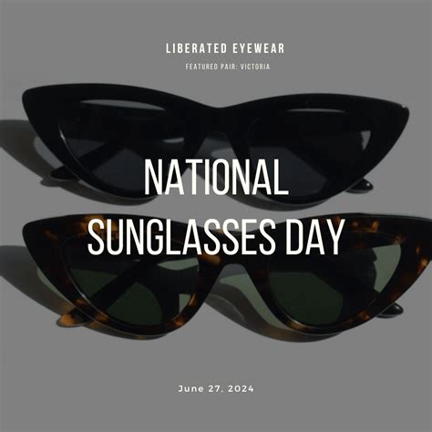 What Is National Sunglasses Day Liberated Eyewear Inc