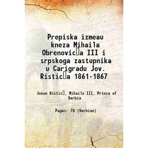 Prepiska Izmeau Kneza Mihaila Obrenovic A Iii I Srpskoga Zastupnika U