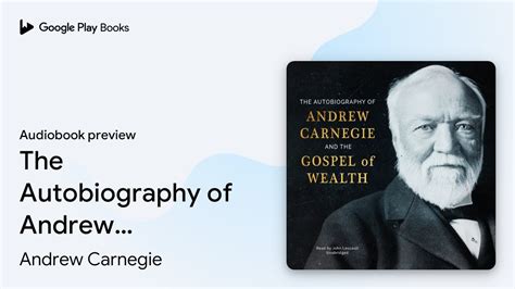 The Autobiography Of Andrew Carnegie And The By Andrew Carnegie