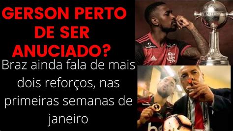 Flamengo Muito Perto De Anunciar Gerson E Mais Dois Refor Os Para As