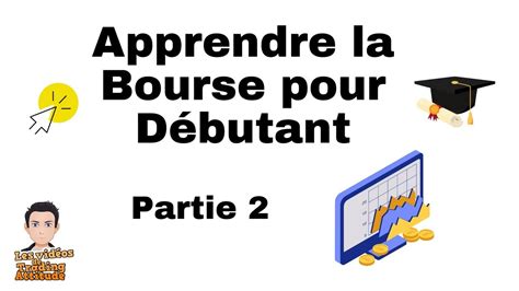 Apprendre la bourse pour débutant partie 2 YouTube