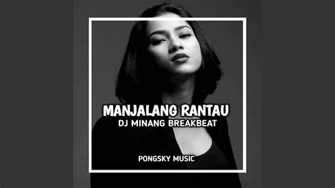 Dj Janji Manjalang Rantau Remix Breakbeat Youtube Music