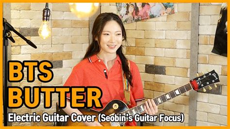 Butter Bts Electric Guitar Cover Seobin S Guitar Focus