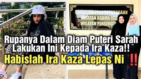 Rupanya Puteri Sarah Sudah Lakukan Ini Habislah Ira Kaza Selepas Ini