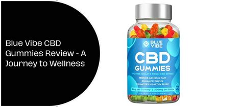 Blue Vibe Cbd Gummies Review A Journey To Wellness E Bp