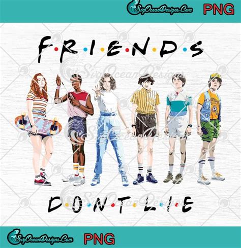 Friends Don T Lie Stranger Things Season Png Friends Tv Show Png