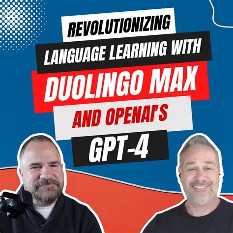 AI Revolutionizing Language Learning With Duolingo Max And OpenAI S