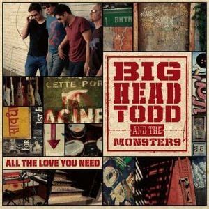 Big Head Todd and the Monsters - All The Love You Need Lyrics and ...