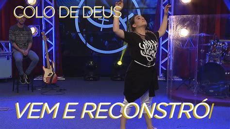 Comunidade Cat Lica Colo De Deus Vem E Reconstr I Cc Youtube