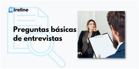 Preguntas básicas que te harán en una entrevista de trabajo