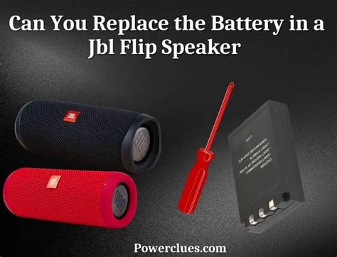 Can You Replace The Battery In A Jbl Flip Speaker Power Clues