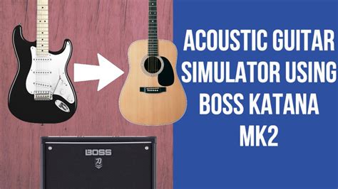 How To Make Your Electric Guitar Sound Like An Acoustic Guitar Using A Boss Katana Free Patches