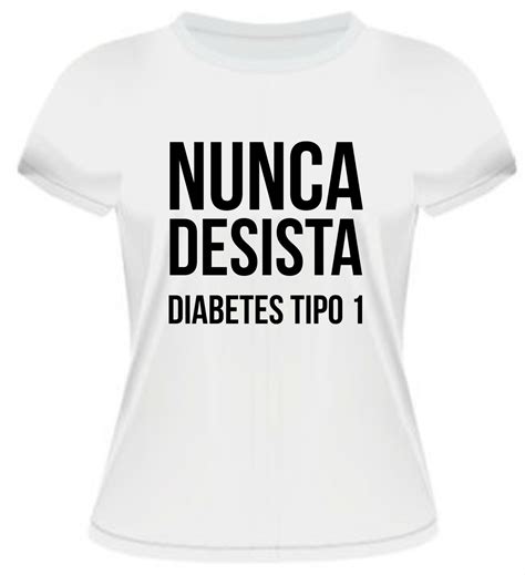 Camiseta Nunca Desista Diabete Tipo Nova Ideia Personaliza O Elo