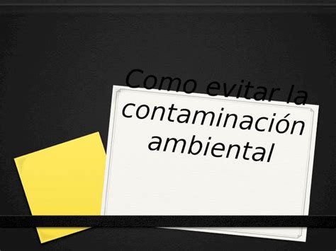 Pptx Como Evitar La Contaminación Ambiental Dokumen Tips