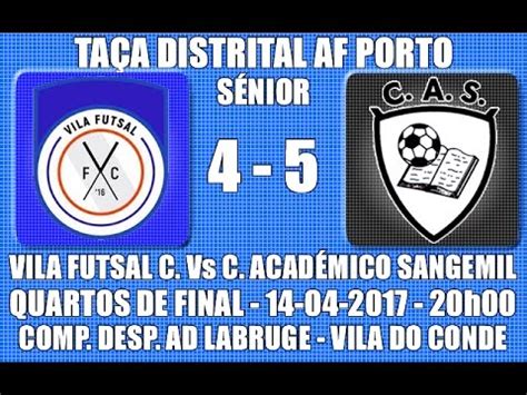 Taça Sénior AF Porto 1 4 de Final Vila FC Vs CA Sangemil 2016 17