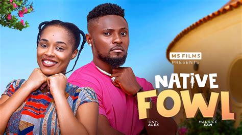 Native Fowl Maurice Sam Onyii Alex Full Nigerian Movie Youtube