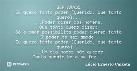 Ser Amado Eu Quero Tanto Poder Querida Lúcio Ernesto Caixeta